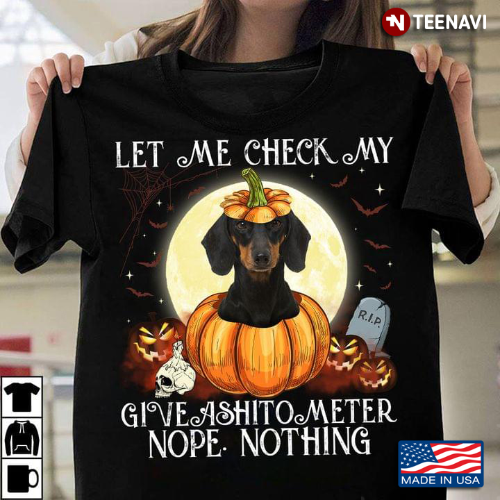 Let Me Check My Giveashitometer Nope Nothing Dachshund And Pumpkins For Halloween
