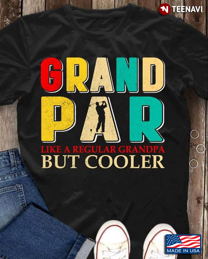 Grandpar Like A Regular Grandpa But Cooler For Golf Lover