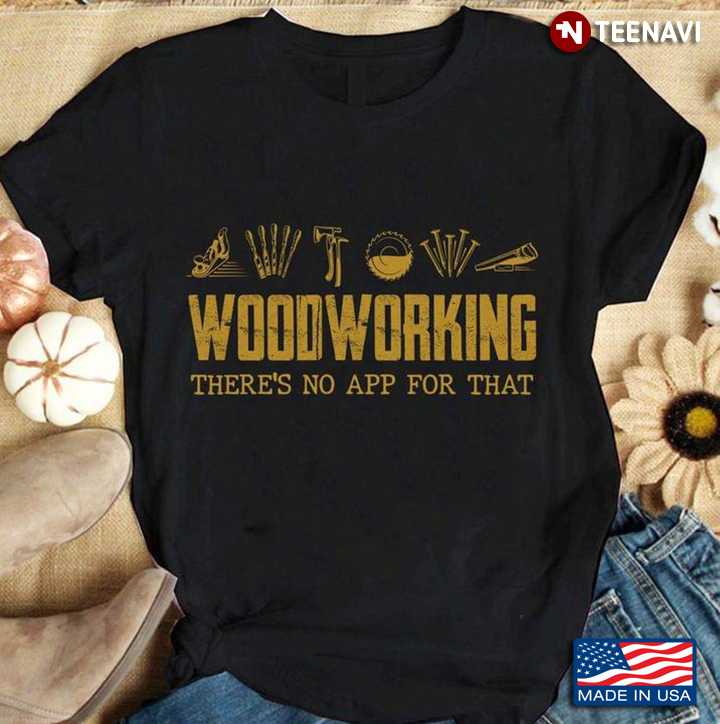 Woodworking There's No App For What