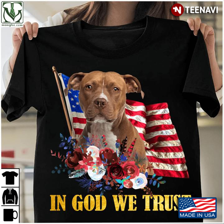 In God We Trust Patriotic American Pit Bull Terrier Flower And American Flag For 4th Of July