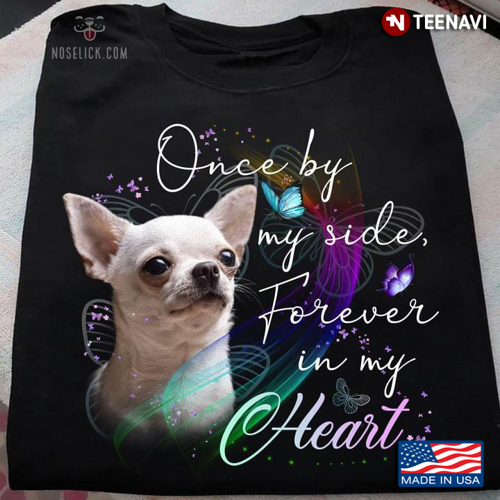 Chihuahua Once By My Side Forever In My Heart For Dog Lover