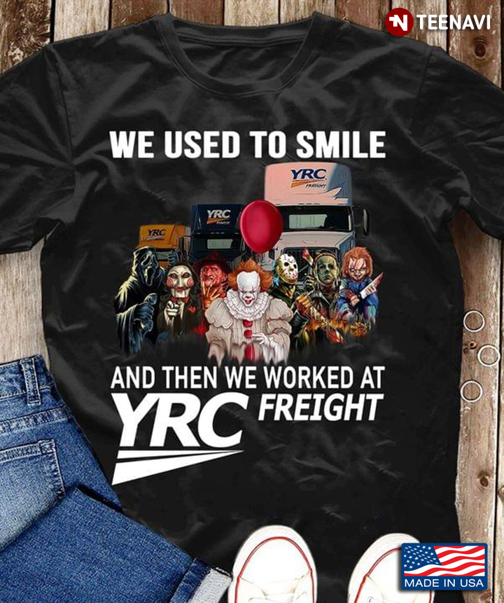 We Used To Smile And Then We Worked At YRC Freight Horror Movie Character