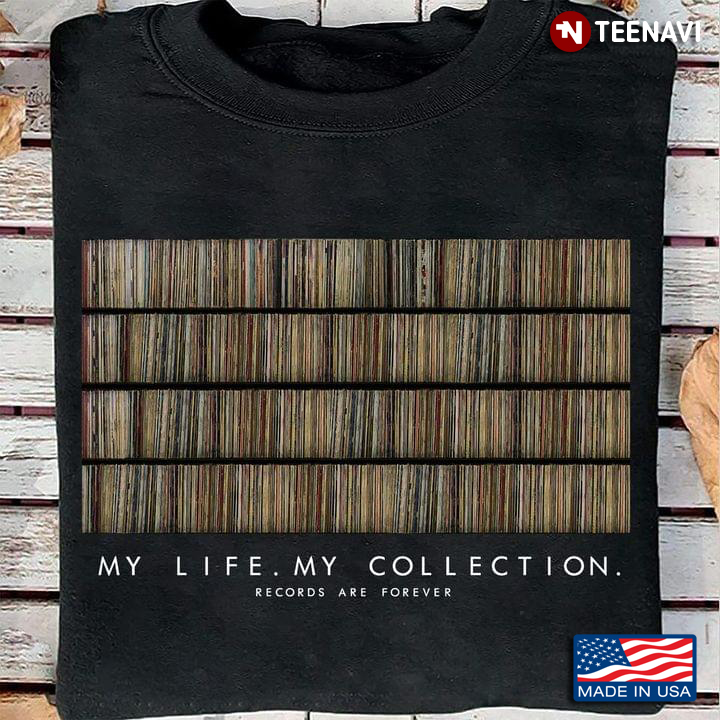 My Life My Collection Records Are Forever For Records Lover