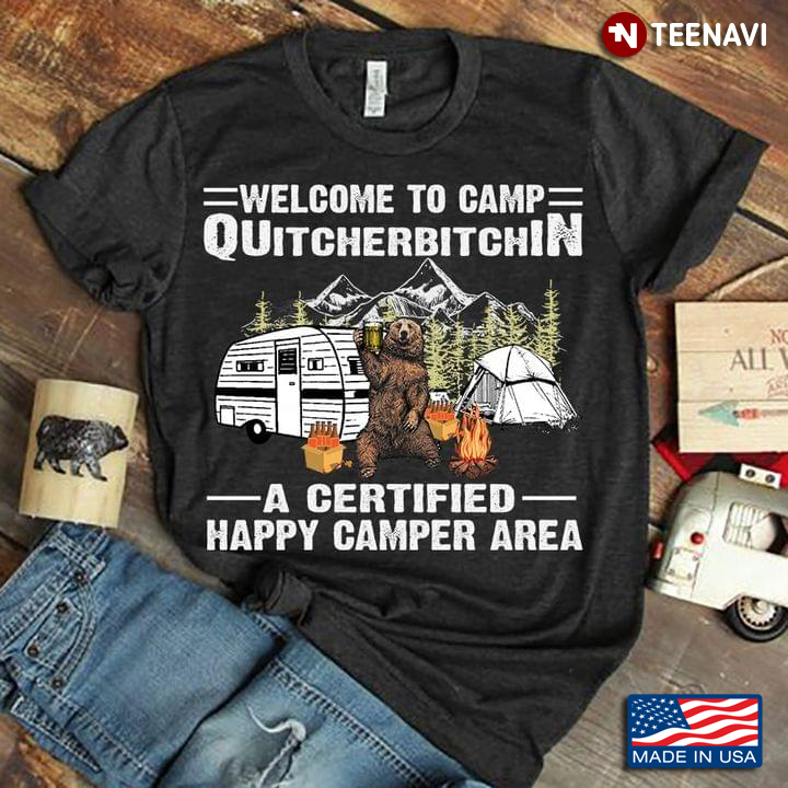 Bear Welcome To Camp Quitcherbitchin A Certified Happy Camper Area For Camp Lover