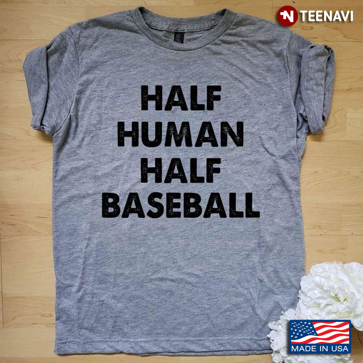 Half Human Half Baseball For Baseball Lover