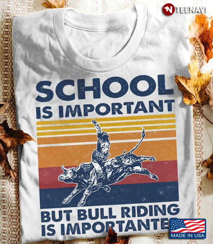 Vintage School Is Important But Bull Riding Is Importanter