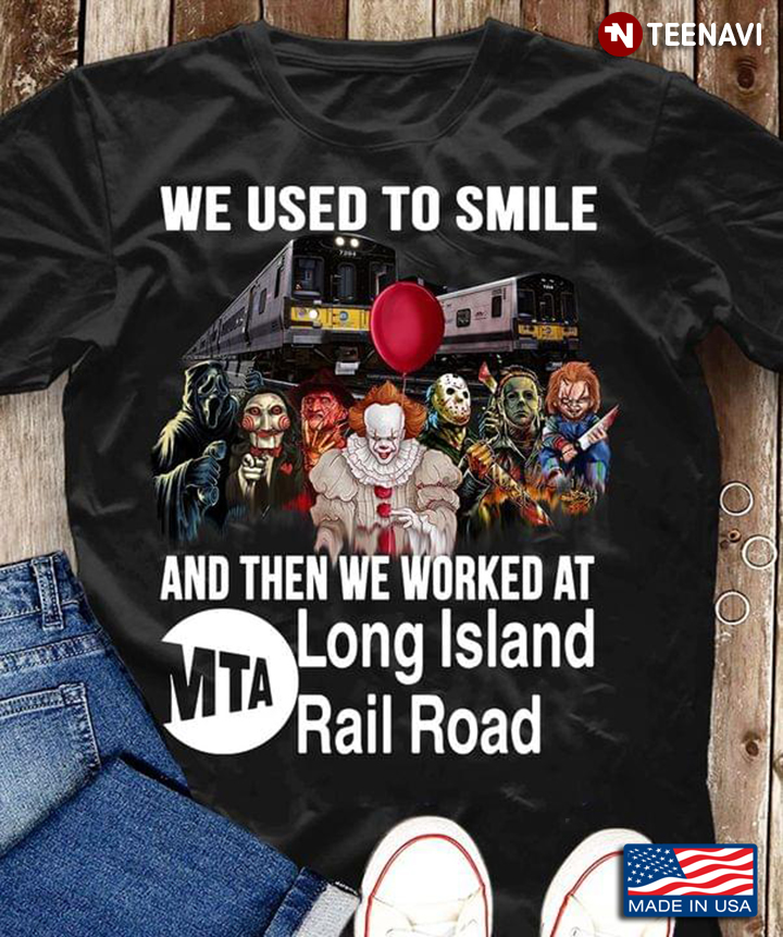 We Used To Smile And Then We Worked At MTA Long Island Rail Road Horror Movie Characters