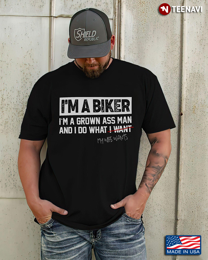 I'm A Biker I'm A Grown Ass Man And I Do What My Wife Wants
