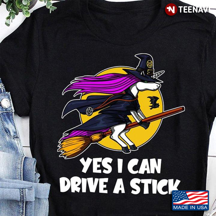 Yes I Can Drive A Stick Unicorn Witch For Halloween