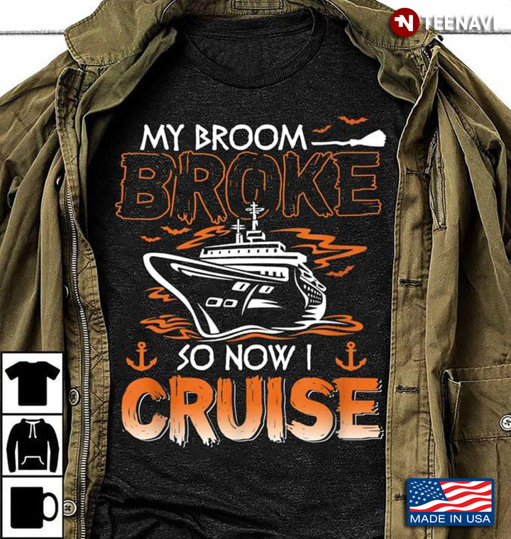 My Broom Broke So Now I Cruise For Cruising Lover