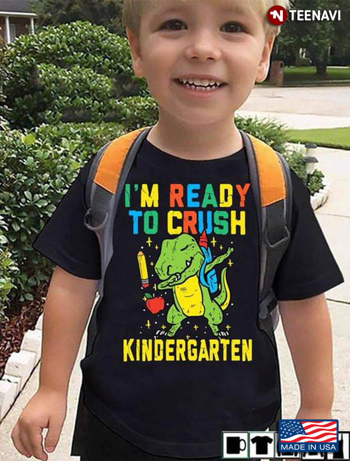 I'm Ready To Crush Kindergarten Funny Dinosaur Back To School
