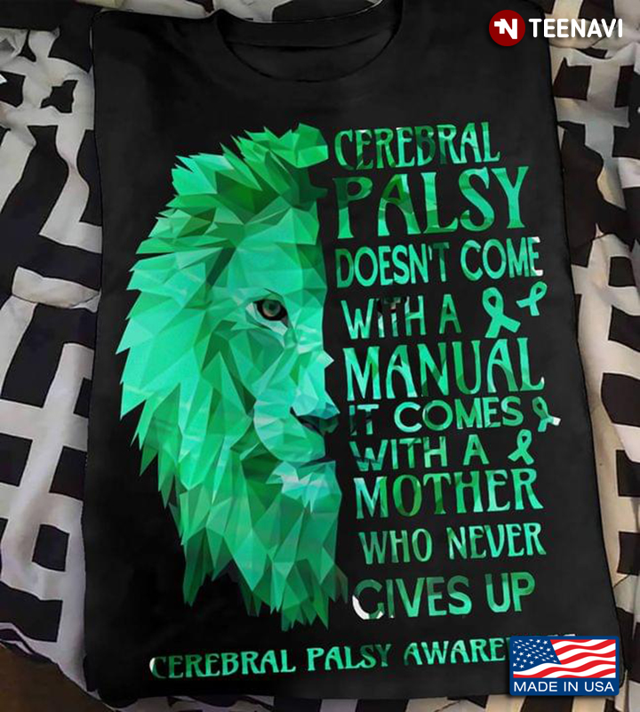 Lion Cerebral Palsy Doesn't Come With A Manual It Comes With A Mother Who Never Gives Up