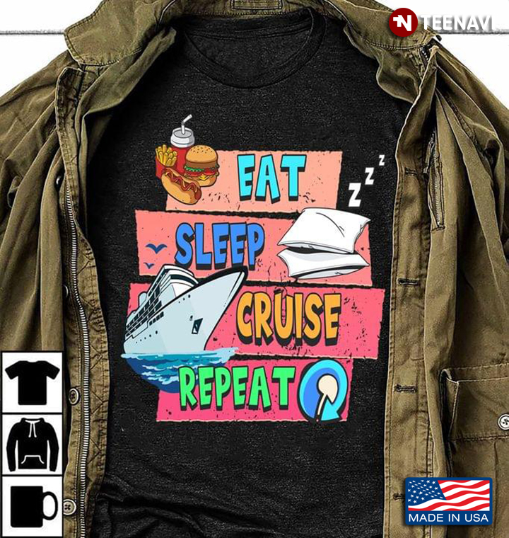 Eat Sleep Cruise Repeat For Cruising Lover