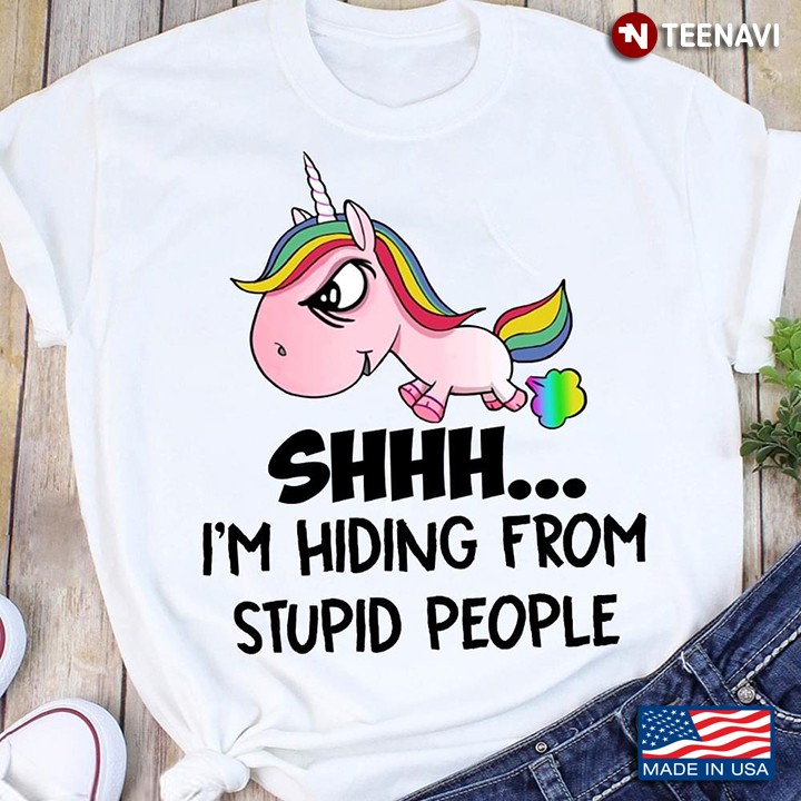 Unicorn Shhh I'm Hiding From Stupid People