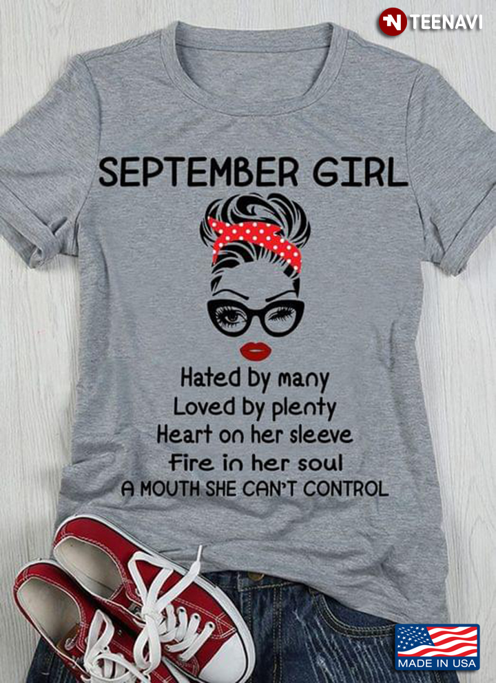September Girl Hated By Many Loved By Plenty Heart On Her Sleeve Fire In Her Soul