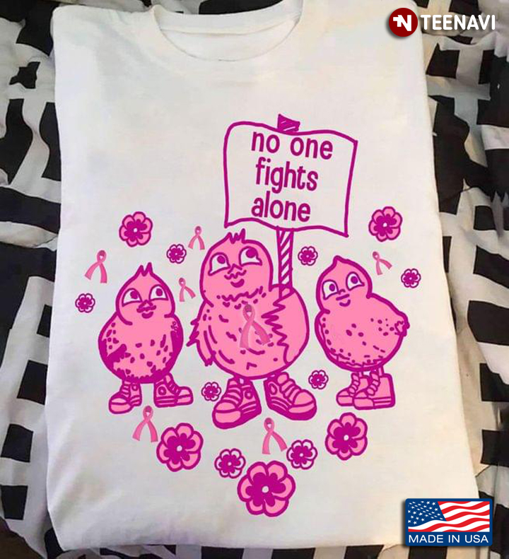No One Fights Alone Funny Chicks Breast Cancer Awareness