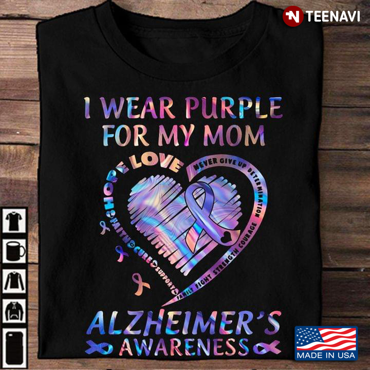 I Wear Purple For My Mom Never Give Up Alzheimer's Awareness