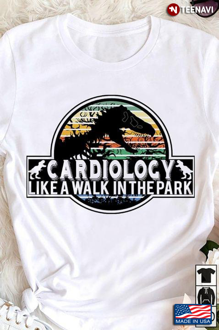 Vintage Cardiology Like A Walk In The Park Dinosaur For Cardiologist