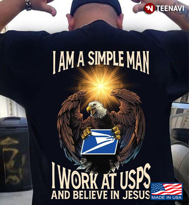 I Am A Simple Man I Work At USPS And Believe In Jesus Eagle