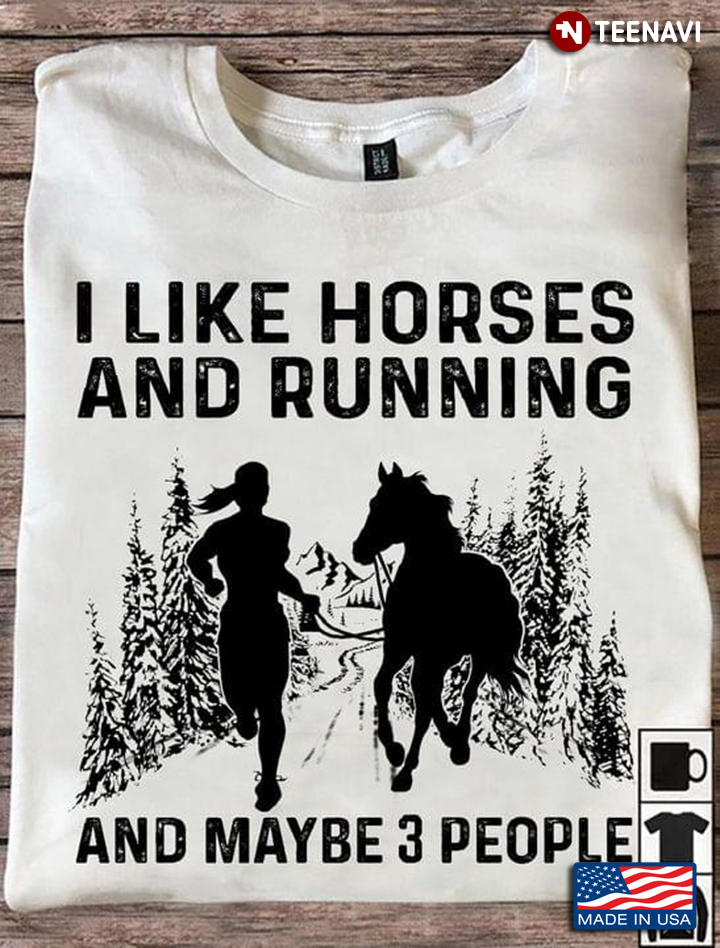 I Like Horses And Running And Maybe 3 People