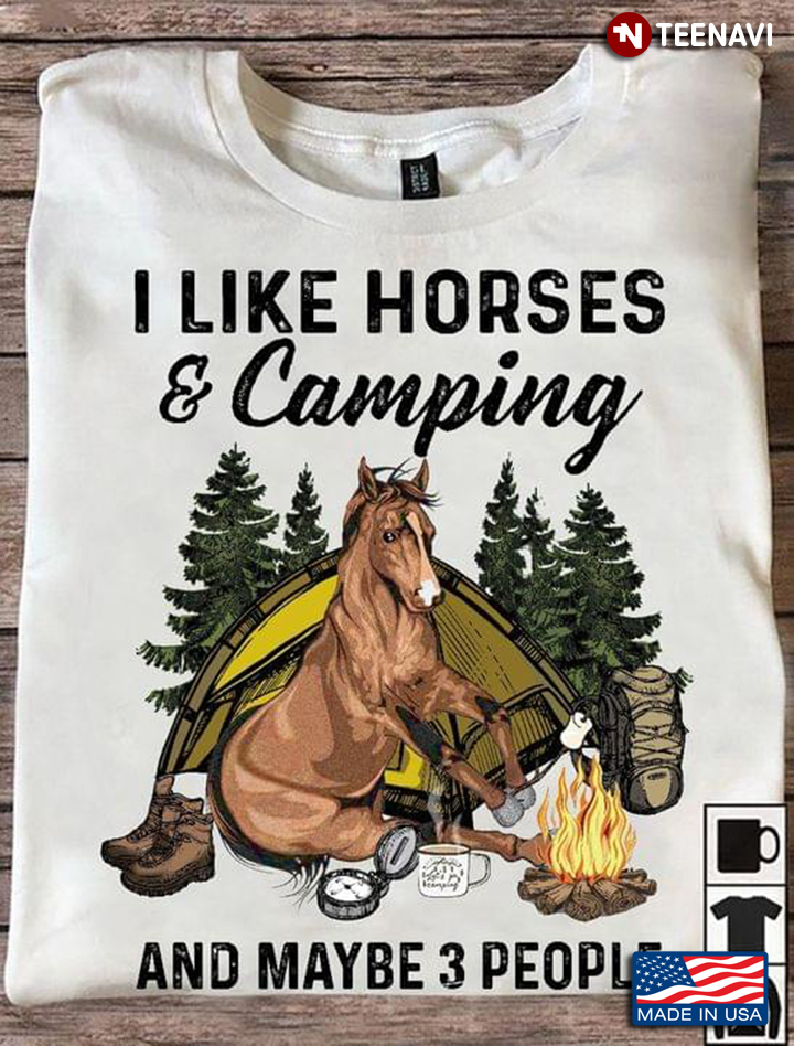 I Like Horses And Camping And Maybe 3 People