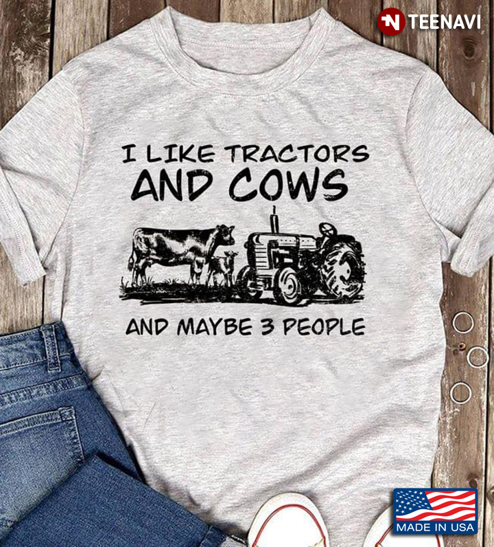 I Like Tractors And Cows And Maybe 3 People For Farmer