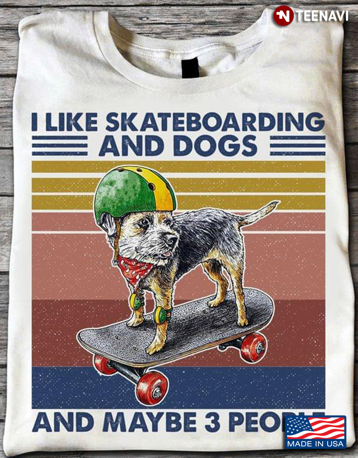 Vintage I Like Skateboarding And Dogs And Maybe 3 People