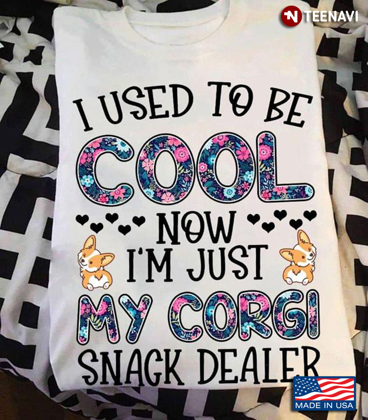Corgi I Used To Be Cool Now I'm Just My Corgi Snack Dealer For Dog Lover