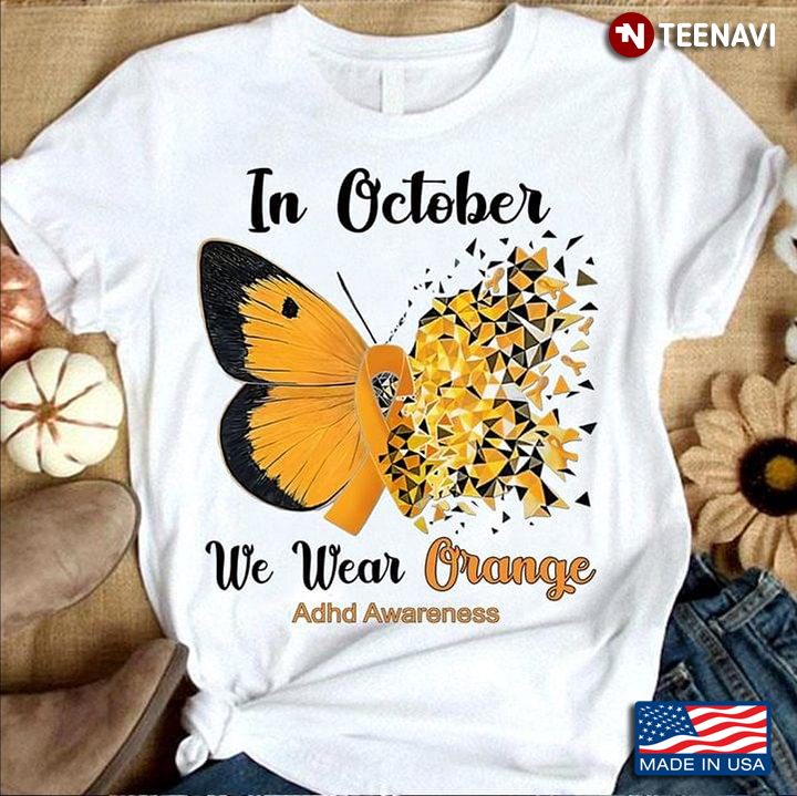 In October We Wear Orange Adhd Awareness Butterfly