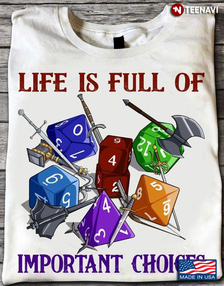 Life Is Full Of Important Choices Dungeons & Dragons For Game Lover