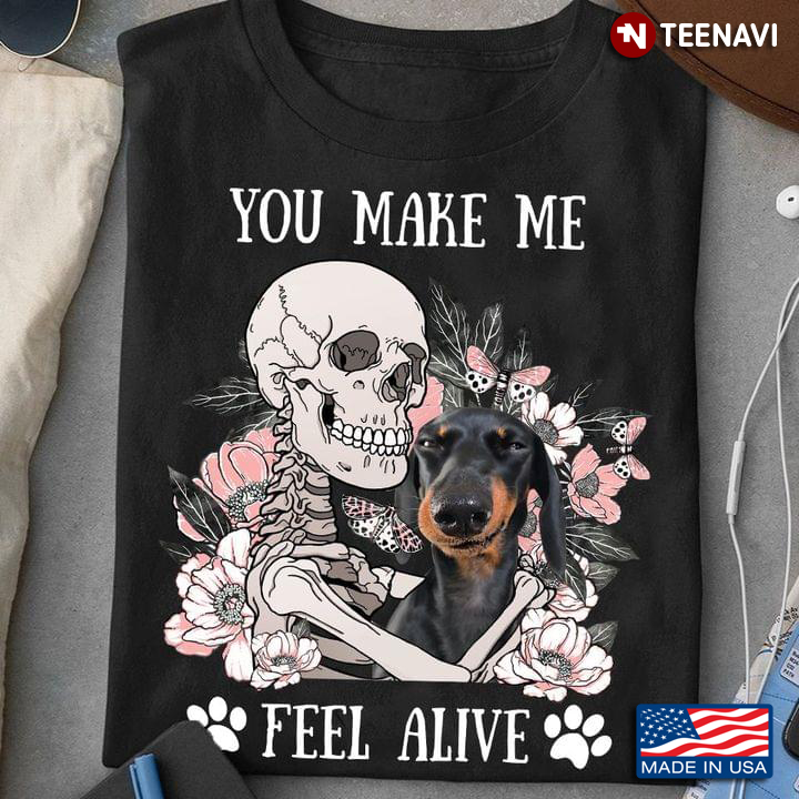 You Make Me Feel Alive Skeleton Hugs Dachshund For Dog Lover