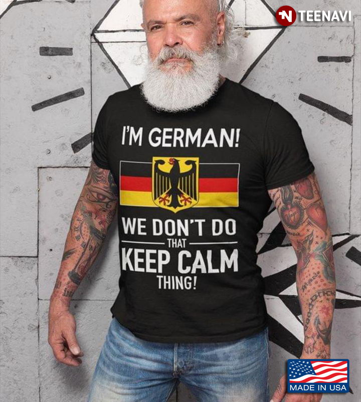 I'm German We Don't Do That Keep Calm Thing