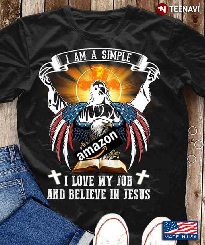 I Am A Simple I Love My Job And Believe In Jesus Eagle American Flag