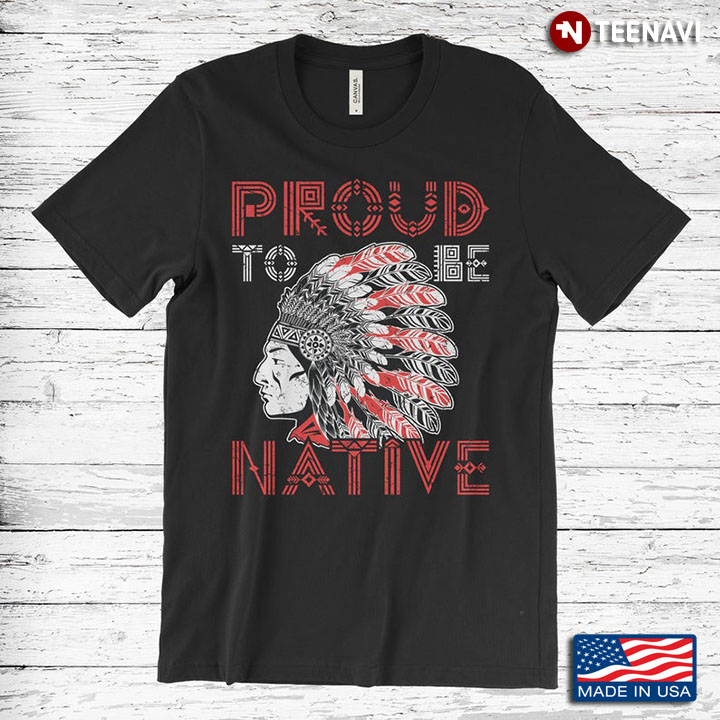 Native American Proud To Be Native