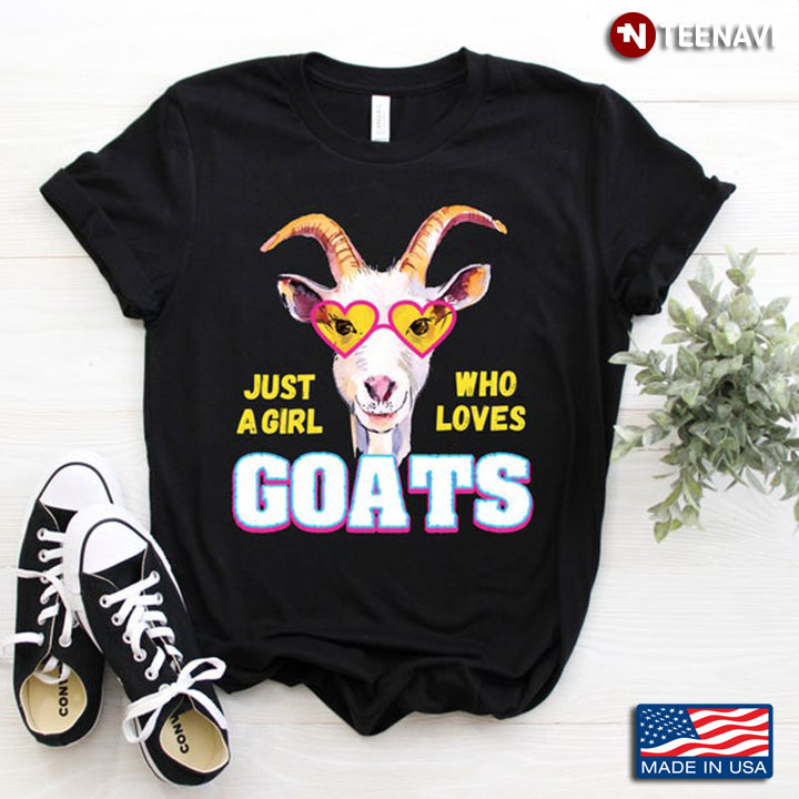 Just A Girl Who Loves Goats For Animal Lover