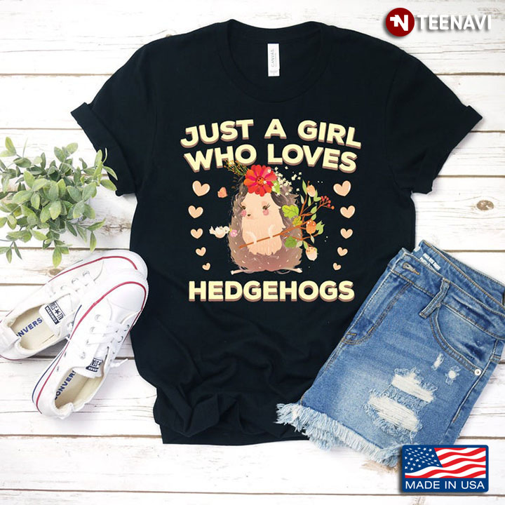 Just A Girl Who Loves Hedgehogs For Animal Lover