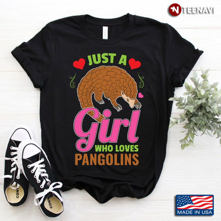 Just A Girl Who Loves Pangolins For Animal Lover