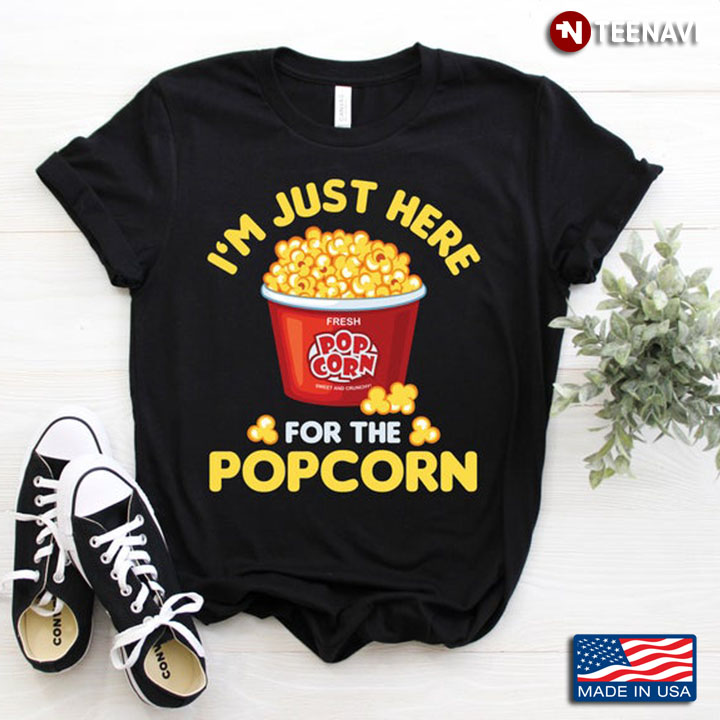 I'm Just Here For The Popcorn Cinema Watching For Popcorn Lover