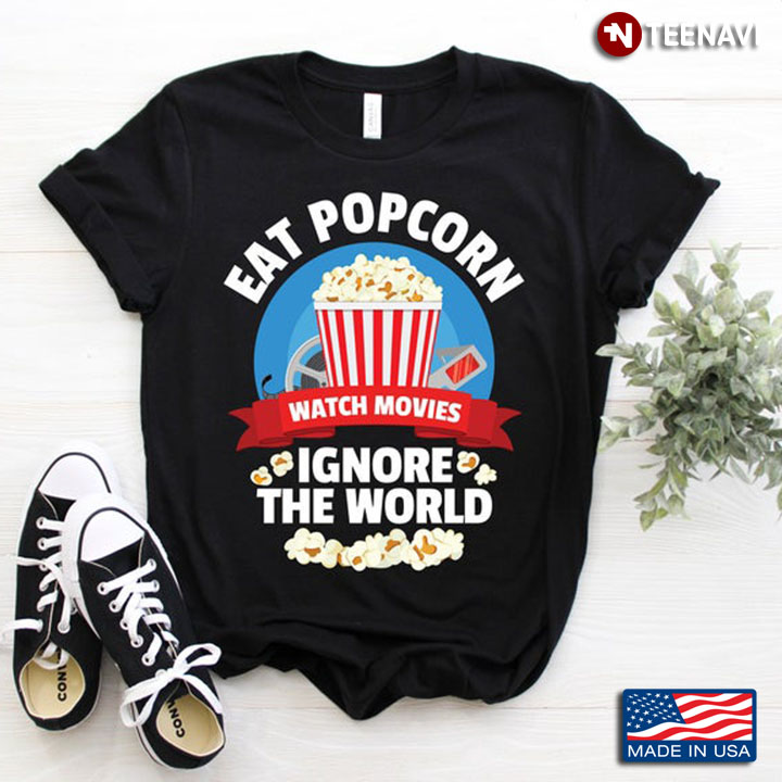 Eat Popcorn Watch Movies Ignore The World For Food And Film Lover