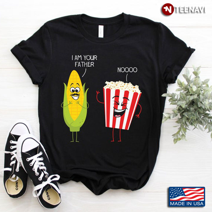 I Am Your Father Nooo Funny Corn And Popcorn