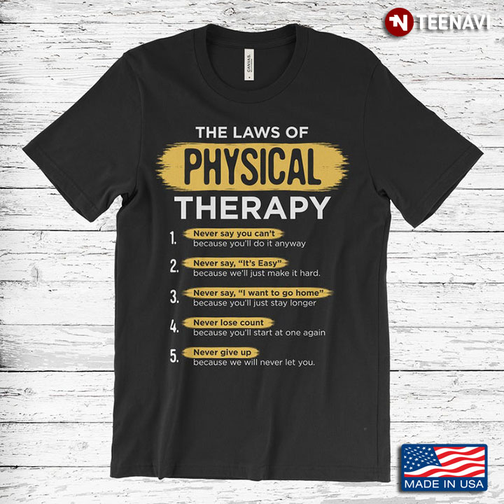 The Laws Of Physical Therapy Never Say You Can't Because You'll Do It Anyway