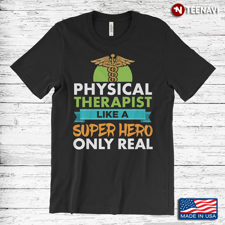 Physical Therapist Like A Super Hero Only Real