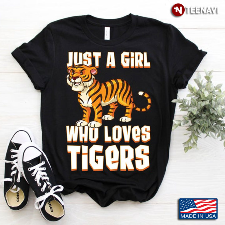 Just A Girl Who Loves Tigers For Animal Lover