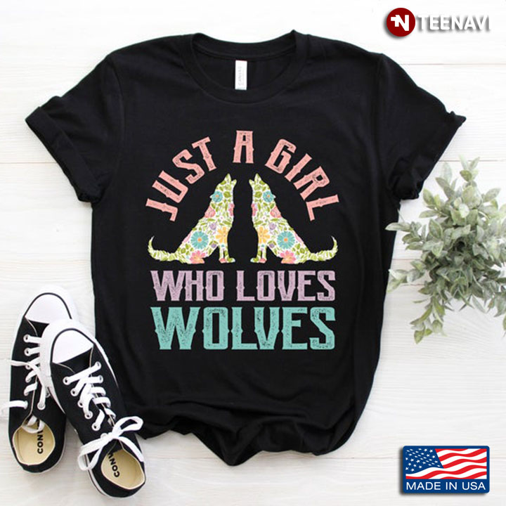 Funny Wolves Just A Girl Who Loves Wolves For Animal Lover
