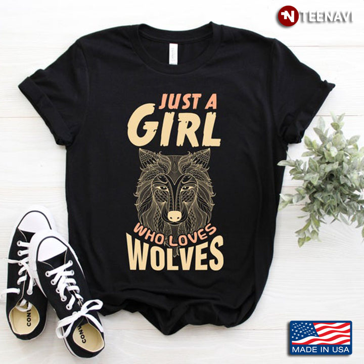 Funny Wolf Just A Girl Who Loves Wolves For Animal Lover