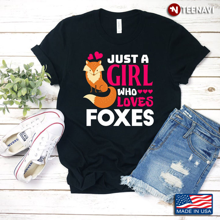 Just A Girl Who Loves Foxes For Animal Lover