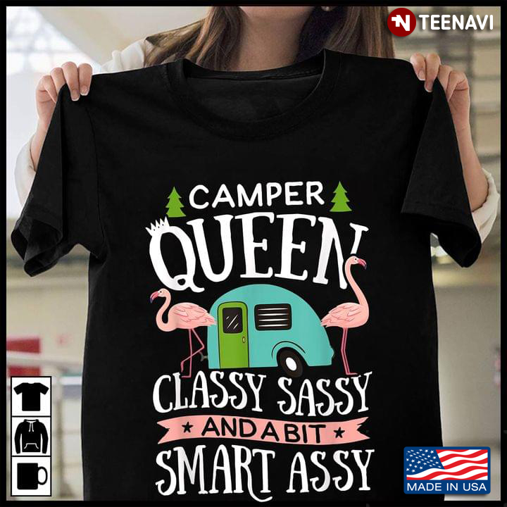 Flamingos Camper Queen Classy Sassy And A Bit Smart Assy For Camp Lover