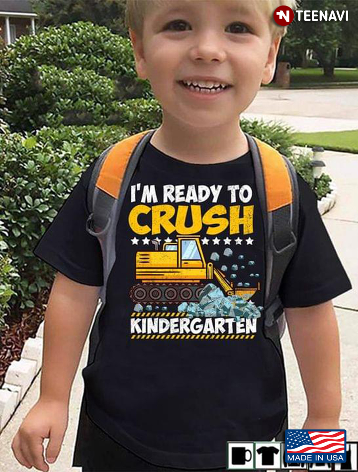 I'm Ready To Crush Kindergarten Funny Excavator