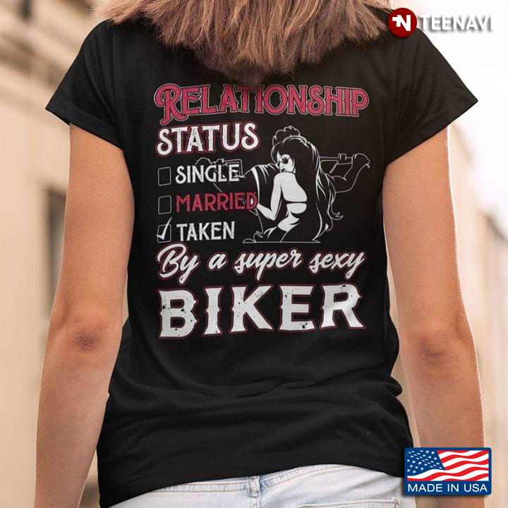 Relationship Status Single Married Taken By A Super Sexy Biker For Motorcycle Lover