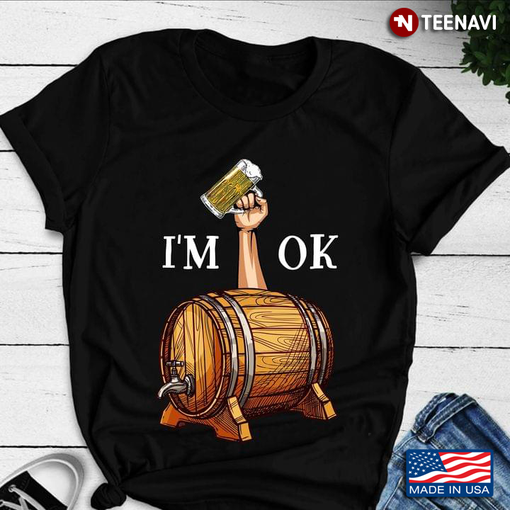 I'm Ok Beer Wooden Barrel For Alcohol Lover